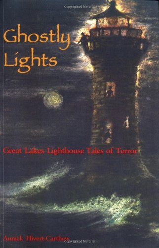 Imagen de archivo de Ghostly Lights : Great Lakes Lighthouse Tales of Terror a la venta por Better World Books