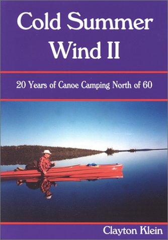 Stock image for Cold Summer Wind II: 20 Years of Canoe Camping North of 60 for sale by Kota Books