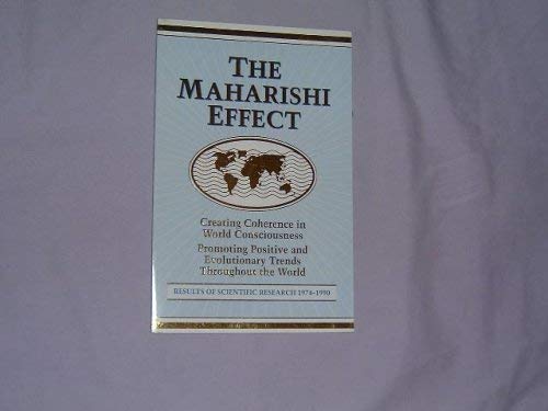 The Maharishi Effect: Creating Coherence in World Consciousness: Promoting Positive and Evolutionary Trends Throughout the World: Results of Scientific Research 1974-1990 (9780923569082) by Brown, Robert; Adelson, David