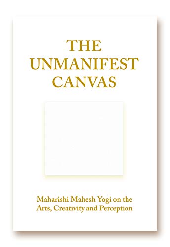 Imagen de archivo de The Unmanifest Canvas, Maharishi Mahesh Yogi on the Arts, Creativity and Perception a la venta por Goodwill Southern California
