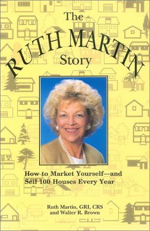 Imagen de archivo de The Ruth Martin Story: How to Market Yourself and Sell 100 Houses Every Year a la venta por ThriftBooks-Atlanta
