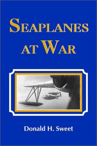 Seaplanes at War: A Treasury of Words and Pictures