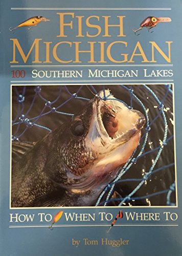 Stock image for Fish Michigan: One Hundred Southern Michigan Lakes: How To, When To, Where To for sale by Front Cover Books