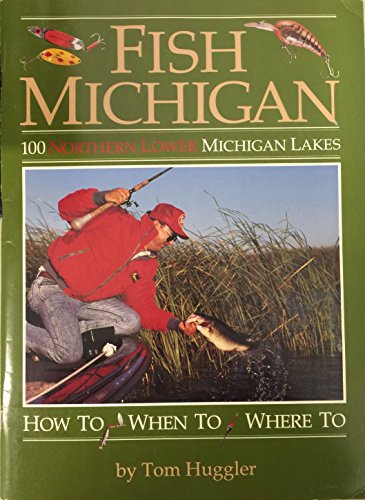 Beispielbild fr Fish Michigan 100 Northern Michigan Lakes How to When To Where To zum Verkauf von Always Superior Books