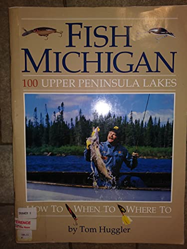 9780923756062: Fish Michigan: One Hundred Upper Peninsula Lakes