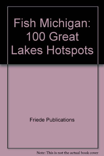 9780923756185: Fish Michigan: 100 Great Lakes Hotspots