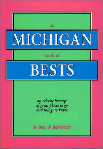 9780923756208: The Michigan Book of Bests: An Eclectic Barrage of Great Places to Go & Things to Know