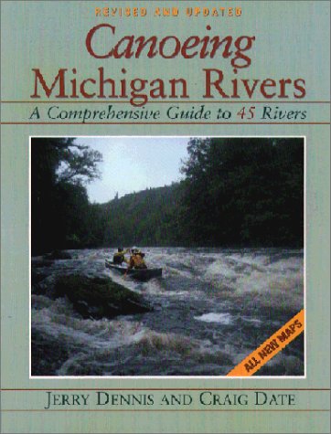 Stock image for Canoeing Michigan Rivers: A Comprehensive Guide to 45 Rivers for sale by ZBK Books