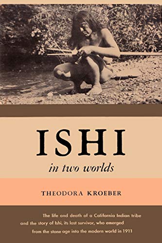 Stock image for Ishi in Two Worlds A Biography of the Last Wild Indian in North America for sale by Irish Booksellers