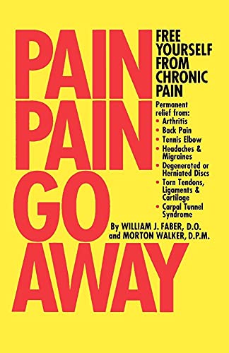 Pain, Pain, Go Away (9780923891176) by Faber, William J.; Walker, Morton
