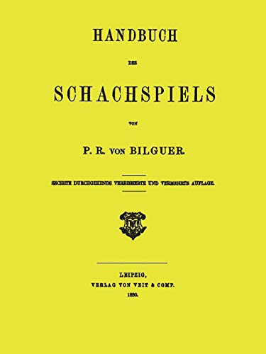 Beispielbild fr Handbuch des Schachspiels von P. R. von Bilguer: Manual of the Game of Chess by Paul Rudolf von Bilguer, 1880 Edition (German Edition) zum Verkauf von Wonder Book