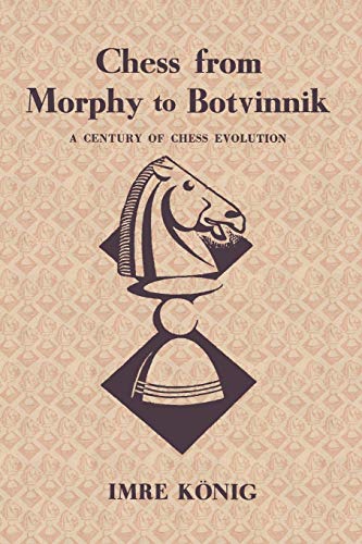 Beispielbild fr Chess from Morphy to Botvinnik: A Century of Chess Evolution zum Verkauf von Revaluation Books