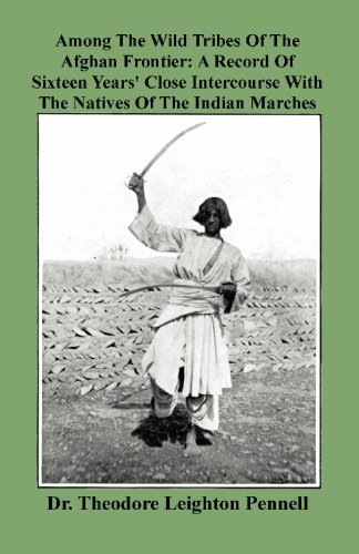 Beispielbild fr Among The Wild Tribes Of The Afghan Frontier: A Record Of Sixteen Years' Close Intercourse With The Natives Of The Indian Marches zum Verkauf von Revaluation Books