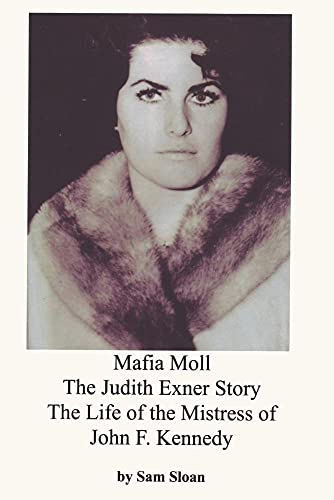 Stock image for Mafia Moll: The Judith Exner Story, The Life of the Mistress of John F. Kennedy for sale by Ergodebooks