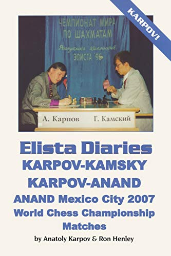 Beispielbild fr ELISTA DIARIES: Karpov-Kamsky, Karpov-Anand, Anand Mexico City 2007 World Chess Championship Matches zum Verkauf von Revaluation Books