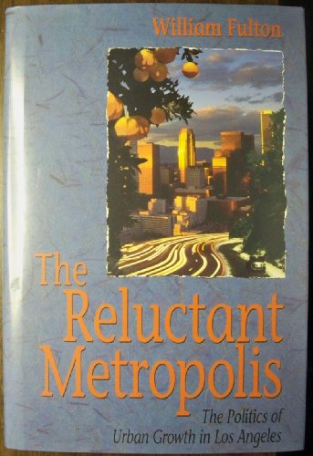 Stock image for The Reluctant Metropolis: The Politics of Urban Growth in Los Angeles for sale by SecondSale