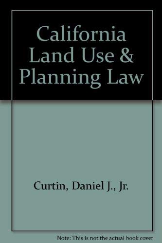 California Land Use & Planning Law (9780923956424) by Curtin, Daniel J., Jr.