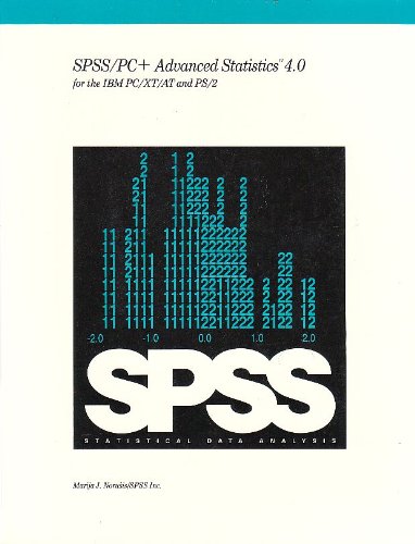 Imagen de archivo de SPSS/PC+ advanced statistics 4.0 for the IBM PC/XT/AT and PS/2 a la venta por Wonder Book