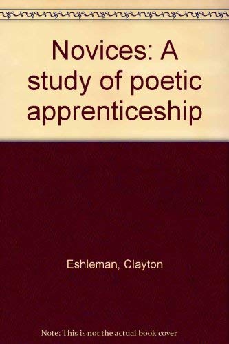 9780923980214: Novices: A study of poetic apprenticeship