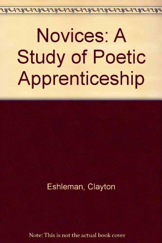 Imagen de archivo de Novices: A Study of Poetic Apprenticeship a la venta por Arundel Books