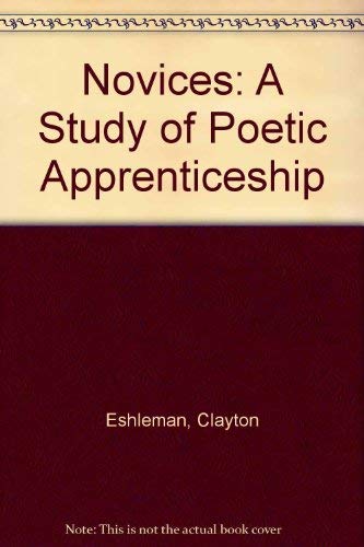 Stock image for Novices : A Study of Poetic Apprenticeship for sale by Better World Books