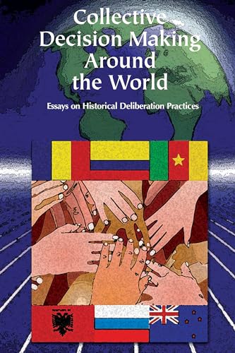 Stock image for Collective Decision Making Around the World: Essays on Historical Deliberative Practices for sale by HPB-Ruby