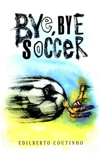 Beispielbild fr Bye, Bye Soccer zum Verkauf von HPB Inc.