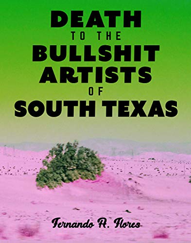 Beispielbild fr Death to the Bullshit Artists of South Texas zum Verkauf von HPB-Emerald