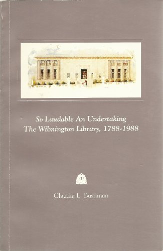 9780924117008: So Laudable an Undertaking: The Wilmington Library, 1788-1988
