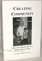 Imagen de archivo de Creating Community : Hispanic Migration to Rural Delaware a la venta por Better World Books