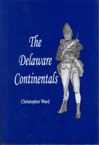 9780924117213: The Delaware Continentals, 1776-1783