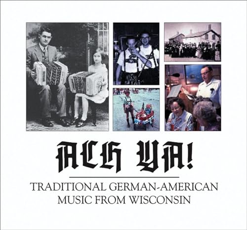 9780924119149: Ach Ya!: Traditional German-American Music from Wisconsin