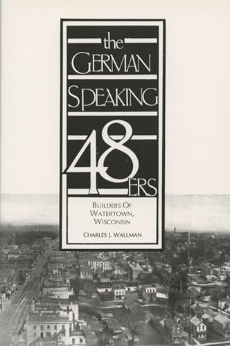Stock image for The Germanspeaking 48ers Builders of Watertown, Wisconsin for sale by PBShop.store US