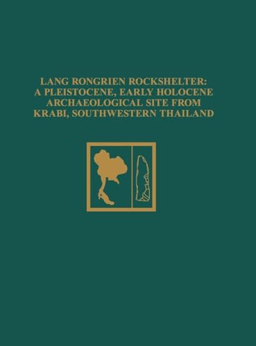 Imagen de archivo de Lang Rongrien Rockshelter: A Pleistocene, Early Holocene Archaeological Site from Krabi, Southwestern Thailand a la venta por The Calico Cat Bookshop