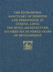 9780924171178: The Extramural Sanctuary of Demeter and Persephone at Cyrene, Libya, Final Reports, Volume V: The Site's Architecture, Its First Six Hundred Years of Development (University Museum Monograph)