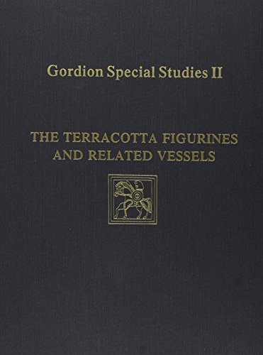 Gordion Special Studies, Volume II: The Terracotta Figurines and Related Vessels (University Museum Monographs; No. 86) (9780924171291) by Romano, Irene Bald