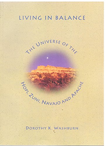 Beispielbild fr Living in Balance: The Universe of the Hopi, Zuni, Navajo, and Apache zum Verkauf von ThriftBooks-Atlanta