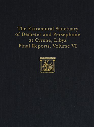 The Extramural Sanctuary of Demeter and Persephone at Cyrene, Libya, Final Reports, Volume VI: Part I: The Coins; Part II: Attic Pottery (9780924171482) by Buttrey, T. V.; McPhee, Ian