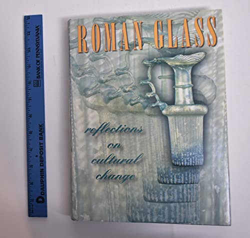 Imagen de archivo de Roman Glass: Reflections on Cultural Change a la venta por Michael J. Toth, Bookseller, ABAA