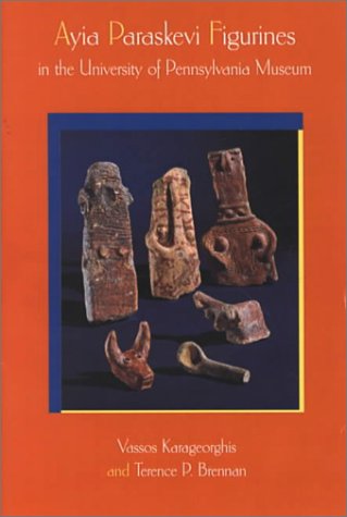 Ayia Paraskevi Figurines in the University of Pennsylvania Museum (9780924171758) by Karageorghis, Vassos; Brennan, Terence