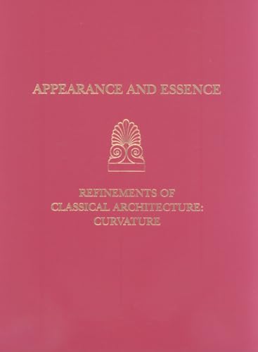 9780924171765: Appearance and Essence: Refinements of Classical Architecture--Curvature (University Museum Monograph)