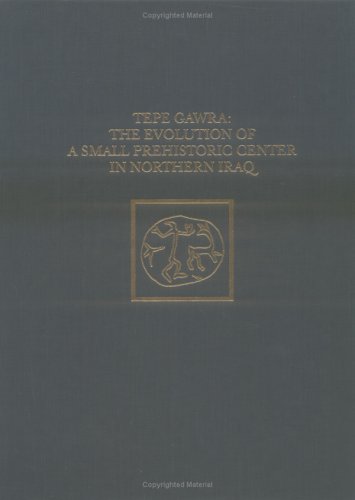Stock image for Tepe Gawra: The Evolution of a Small, Prehistoric Center in Northern Iraq (University Museum Monograph 112) for sale by Front Cover Books