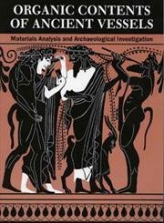 Stock image for Organic Contents of Ancient Vessels: Materials Analysis and Archaeological Investigation (Masca Research Papers in Science and Archaeology) for sale by The Book Bin