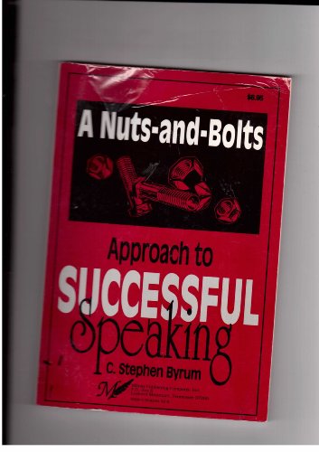 A nuts and bolts approach to successful speaking (9780924234224) by Byrum, C. Stephen