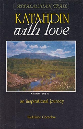Beispielbild fr Katahdin with Love : An Inspirational Journey along the Appalachian Trail zum Verkauf von Better World Books