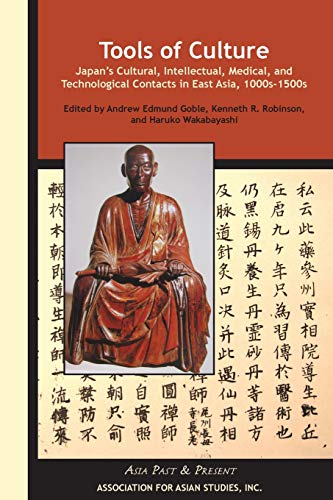 9780924304538: Tools of Culture – Japan′s Cultural, Intellectual, Medical, and Technological Contacts in East Asia, 1100s–1500s (Asia Past & Present)