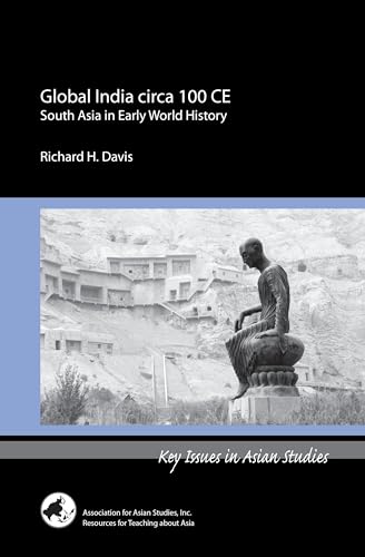 9780924304590: Global India circa 100 CE (Key Issues in Asian Studies)