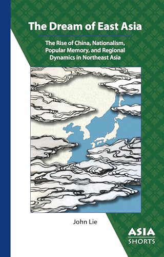 Beispielbild fr The Dream of East Asia: The Rise of China, Nationalism, Popular Memory, and Regional Dynamics in Northeast Asia zum Verkauf von ThriftBooks-Dallas