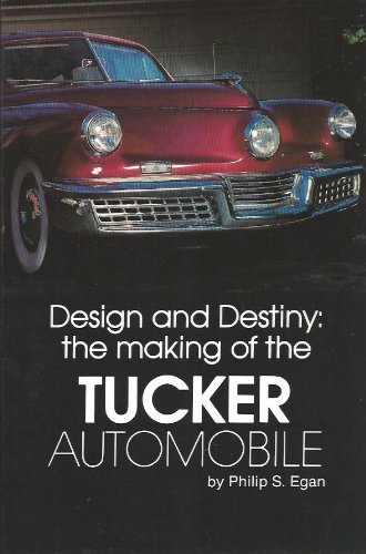 Beispielbild fr Design and Destiny: The Making of the Tucker Automobile zum Verkauf von Blue Vase Books