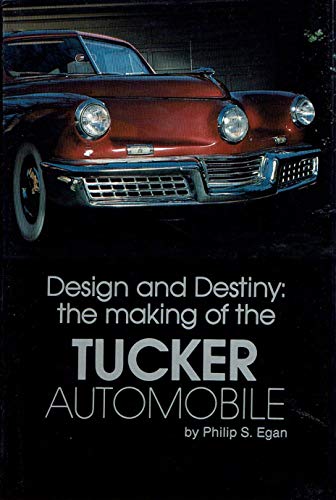 Beispielbild fr Design and Destiny: The Making of the Tucker Automobile zum Verkauf von ThriftBooks-Dallas